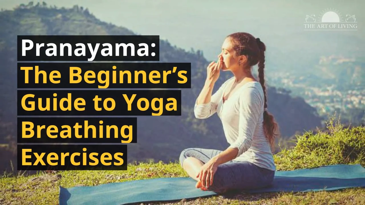 Pranayama: The Beginner’s Guide to Yoga Breathing Exercises